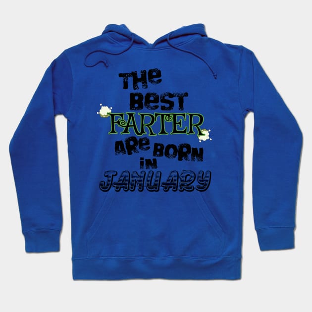 The Best Farter are Born in January Hoodie by werdanepo